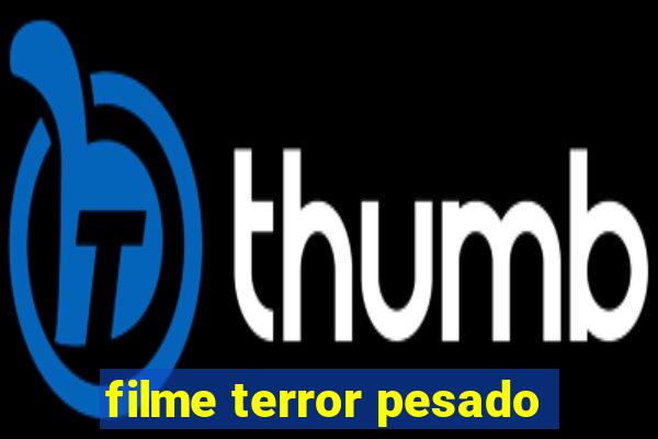 filme terror pesado